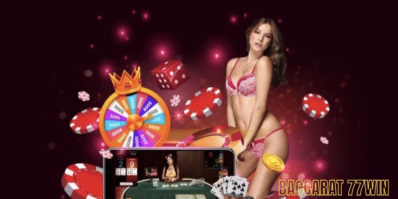 Những nét nổi bật về game bài Baccarat tại 77Win