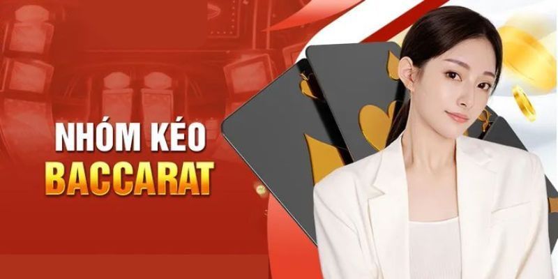 Nhận diện các nhóm kéo Baccarat không uy tín