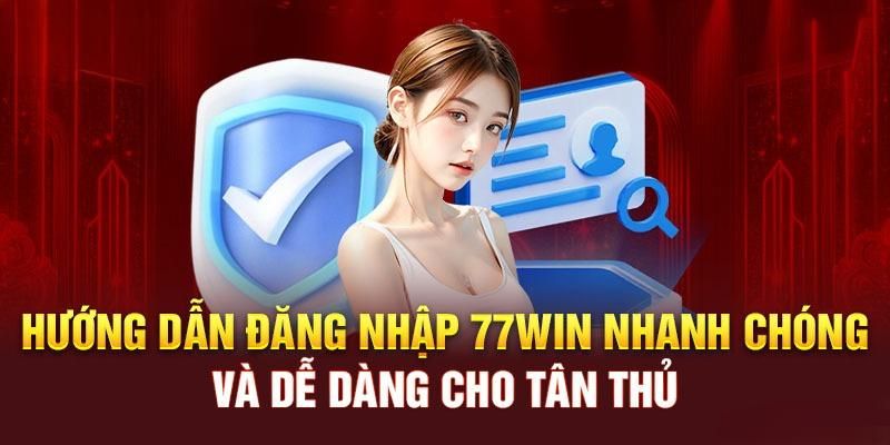 Các bước đăng nhập 77WIN dễ dàng